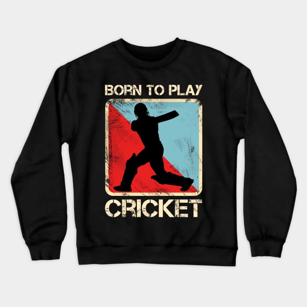 Born to Play Cricket Crewneck Sweatshirt by SmithyJ88